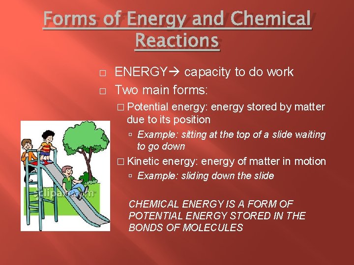Forms of Energy and Chemical Reactions � � ENERGY capacity to do work Two