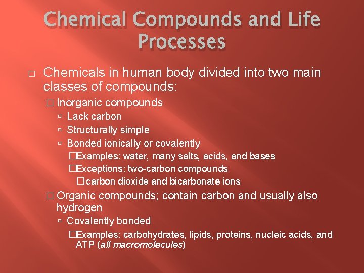 Chemical Compounds and Life Processes � Chemicals in human body divided into two main