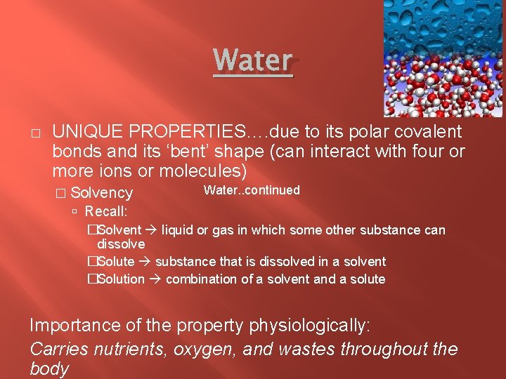 Water � UNIQUE PROPERTIES…. due to its polar covalent bonds and its ‘bent’ shape