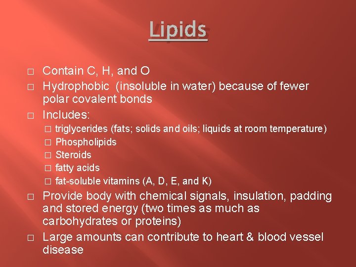 Lipids � � � Contain C, H, and O Hydrophobic (insoluble in water) because