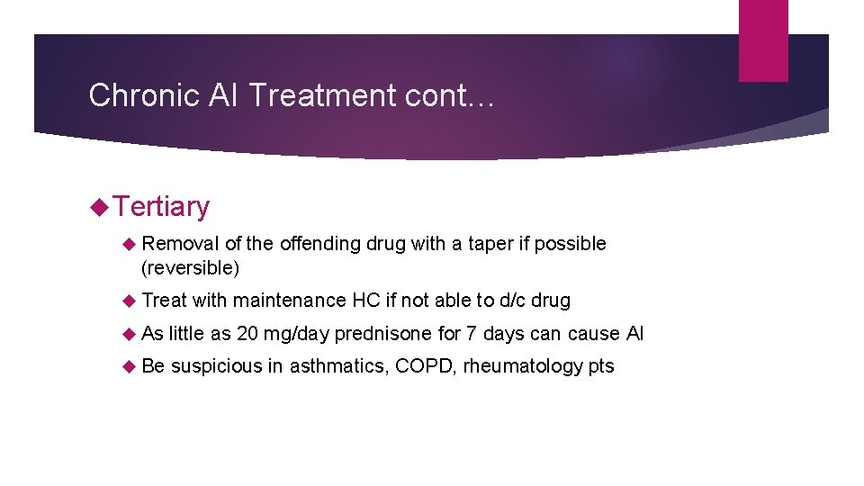 Chronic AI Treatment cont… Tertiary Removal of the offending drug with a taper if