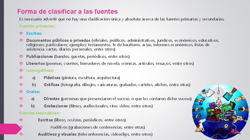 Forma de clasificar a las fuentes Es necesario advertir que no hay una clasificación Forma de clasificar a las fuentes Es necesario advertir que no hay una clasificación