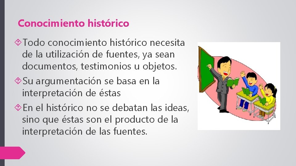 Conocimiento histórico Todo conocimiento histórico necesita de la utilización de fuentes, ya sean documentos, Conocimiento histórico Todo conocimiento histórico necesita de la utilización de fuentes, ya sean documentos,