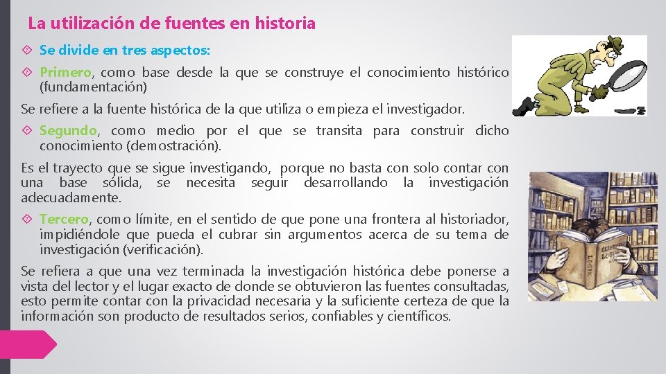 La utilización de fuentes en historia Se divide en tres aspectos: Primero, como base La utilización de fuentes en historia Se divide en tres aspectos: Primero, como base
