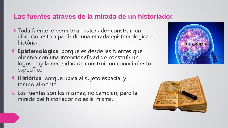 Las fuentes atraves de la mirada de un historiador Toda fuente le permite al Las fuentes atraves de la mirada de un historiador Toda fuente le permite al