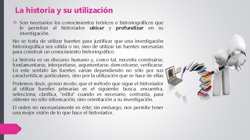 La historia y su utilización Son necesarios los conocimientos teóricos e historiográficos que le La historia y su utilización Son necesarios los conocimientos teóricos e historiográficos que le