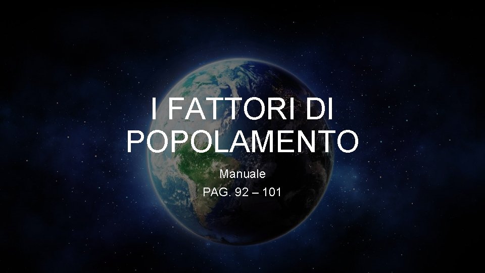 I FATTORI DI POPOLAMENTO Manuale PAG. 92 – 101 