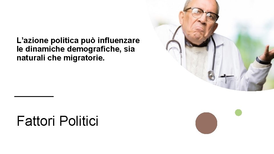 L’azione politica può influenzare le dinamiche demografiche, sia naturali che migratorie. Fattori Politici 
