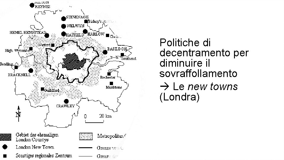 Politiche di decentramento per diminuire il sovraffollamento Le new towns (Londra) 