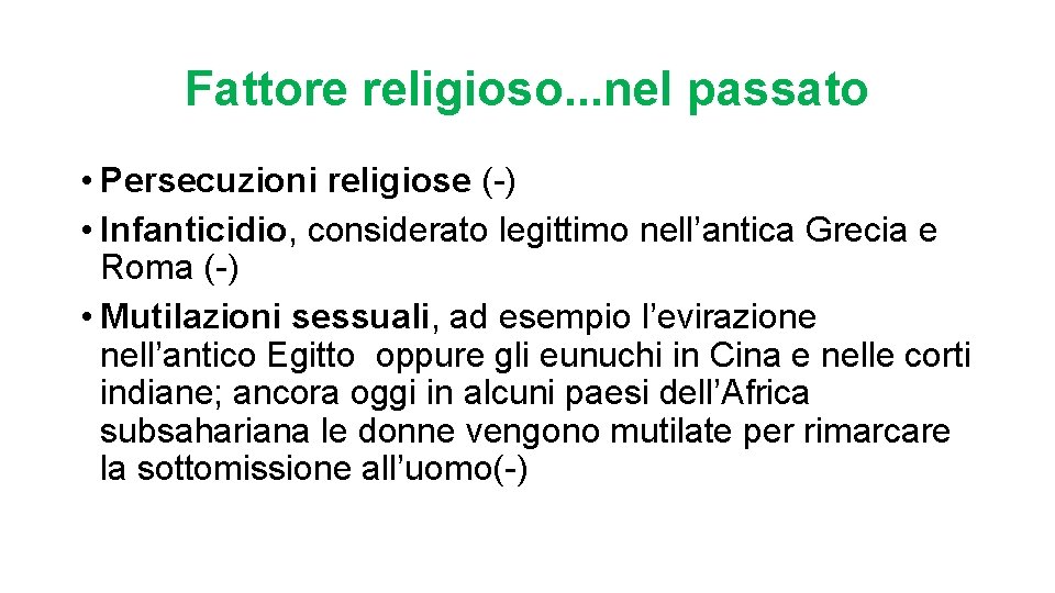 Fattore religioso. . . nel passato • Persecuzioni religiose (-) • Infanticidio, considerato legittimo