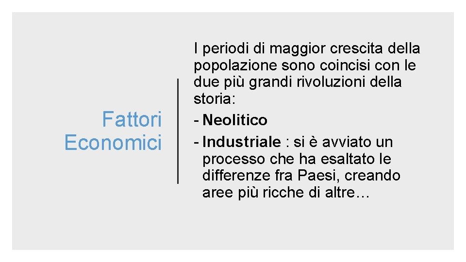 Fattori Economici I periodi di maggior crescita della popolazione sono coincisi con le due