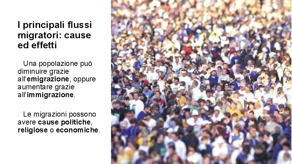I principali flussi migratori: cause ed effetti Una popolazione può diminuire grazie all’emigrazione, oppure