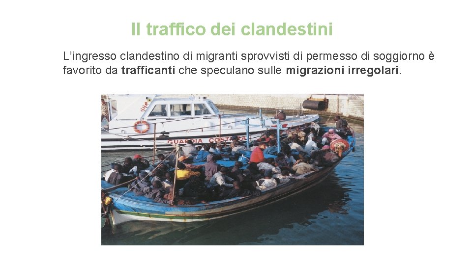 Il traffico dei clandestini L’ingresso clandestino di migranti sprovvisti di permesso di soggiorno è