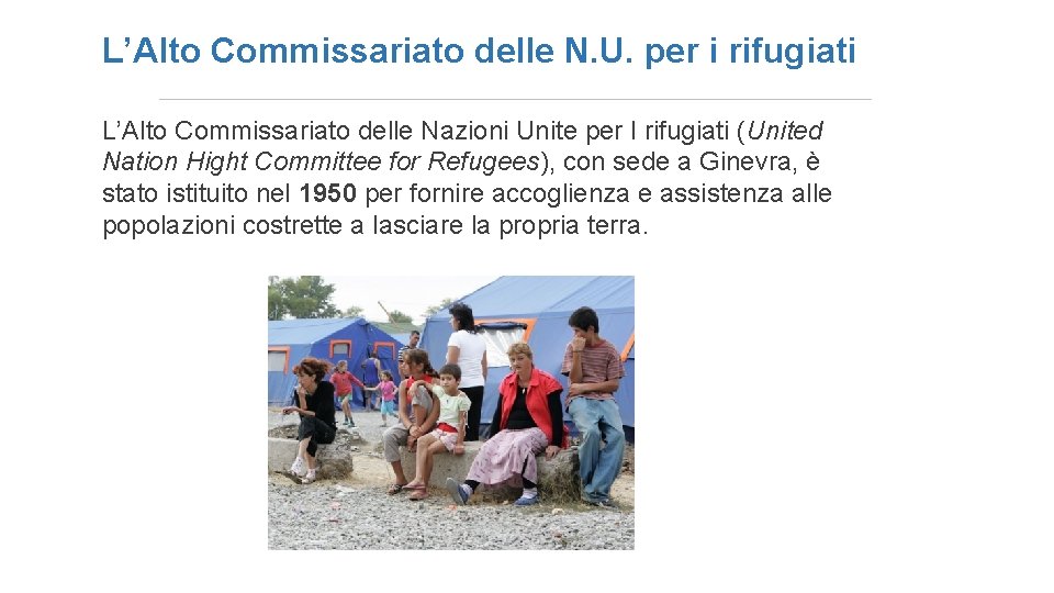 L’Alto Commissariato delle N. U. per i rifugiati L’Alto Commissariato delle Nazioni Unite per
