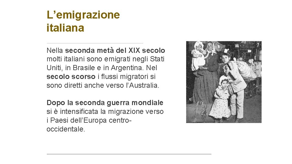 L’emigrazione italiana Nella seconda metà del XIX secolo molti italiani sono emigrati negli Stati