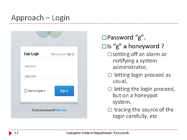 Approach – Login � Password “g”. � Is “g” a honeyword ? � setting