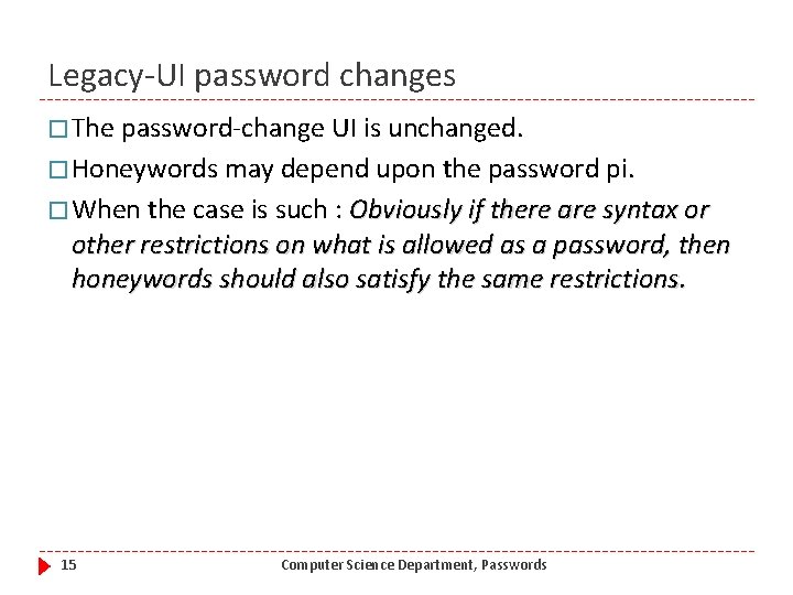 Legacy-UI password changes � The password-change UI is unchanged. � Honeywords may depend upon