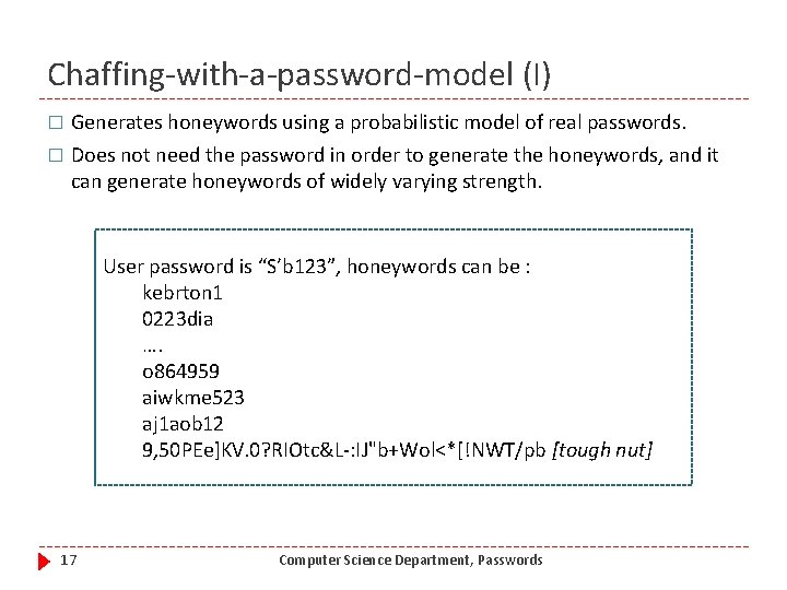 Chaffing-with-a-password-model (I) � Generates honeywords using a probabilistic model of real passwords. � Does