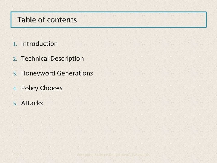 Table of contents 1. Introduction 2. Technical Description 3. Honeyword Generations 4. Policy Choices