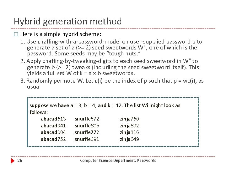 Hybrid generation method � Here is a simple hybrid scheme: 1. Use chaffing-with-a-password-model on