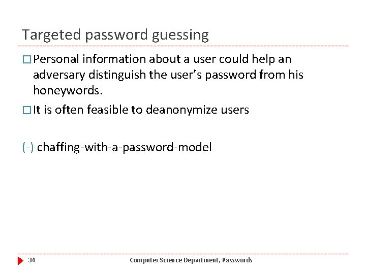 Targeted password guessing � Personal information about a user could help an adversary distinguish