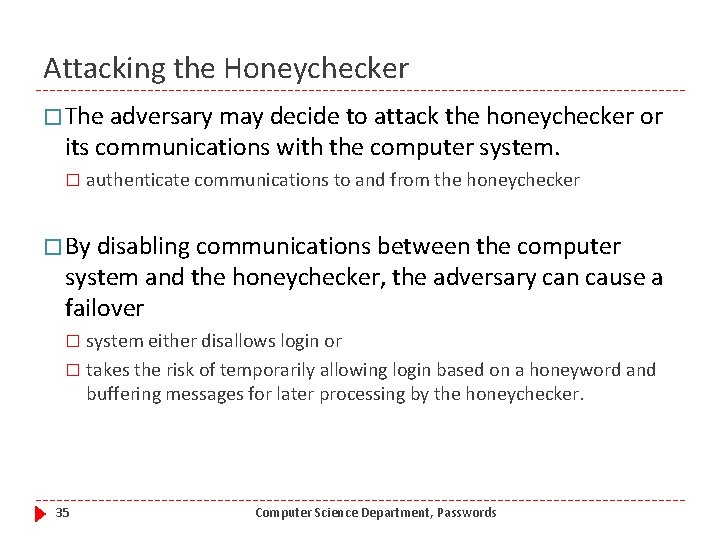 Attacking the Honeychecker � The adversary may decide to attack the honeychecker or its