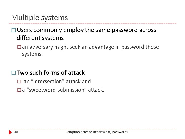 Multiple systems � Users commonly employ the same password across different systems � an