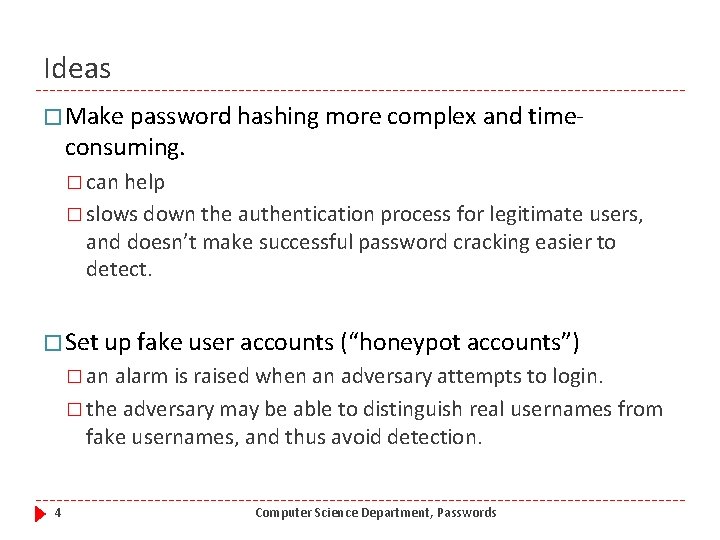 Ideas � Make password hashing more complex and time- consuming. � can help �