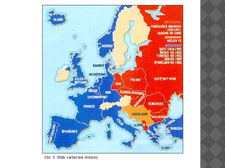 Obr. 5 Státy varšavské smlouvy Obr. 5 Státy varšavské smlouvy