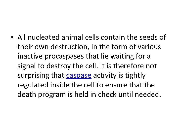  • All nucleated animal cells contain the seeds of their own destruction, in