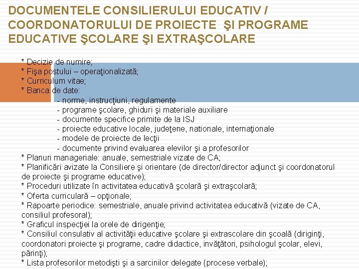 DOCUMENTELE CONSILIERULUI EDUCATIV / COORDONATORULUI DE PROIECTE ŞI PROGRAME EDUCATIVE ŞCOLARE ŞI EXTRAŞCOLARE *