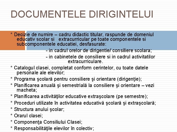 DOCUMENTELE DIRIGINTELUI * Decizie de numire – cadru didactic titular, raspunde de domeniul educativ