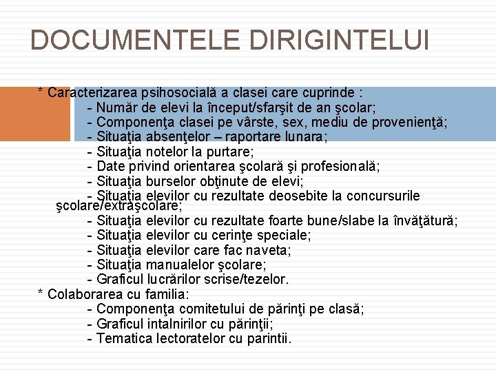 DOCUMENTELE DIRIGINTELUI * Caracterizarea psihosocială a clasei care cuprinde : - Număr de elevi