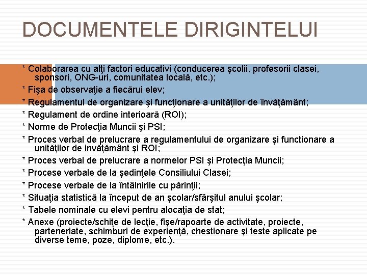 DOCUMENTELE DIRIGINTELUI * Colaborarea cu alţi factori educativi (conducerea şcolii, profesorii clasei, sponsori, ONG-uri,