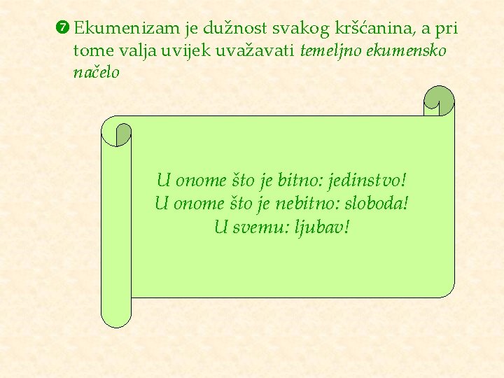  Ekumenizam je dužnost svakog kršćanina, a pri tome valja uvijek uvažavati temeljno ekumensko