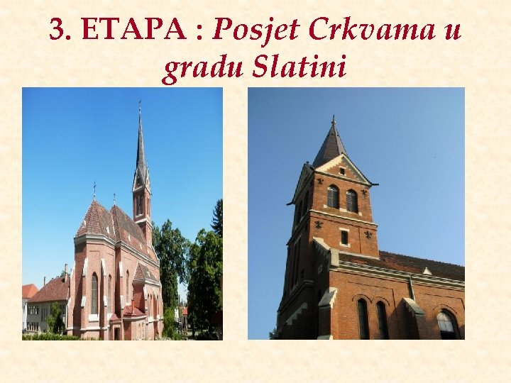 3. ETAPA : Posjet Crkvama u gradu Slatini 