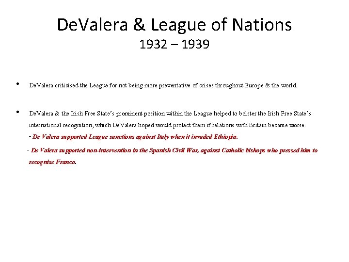 De. Valera & League of Nations 1932 – 1939 • De. Valera criticised the