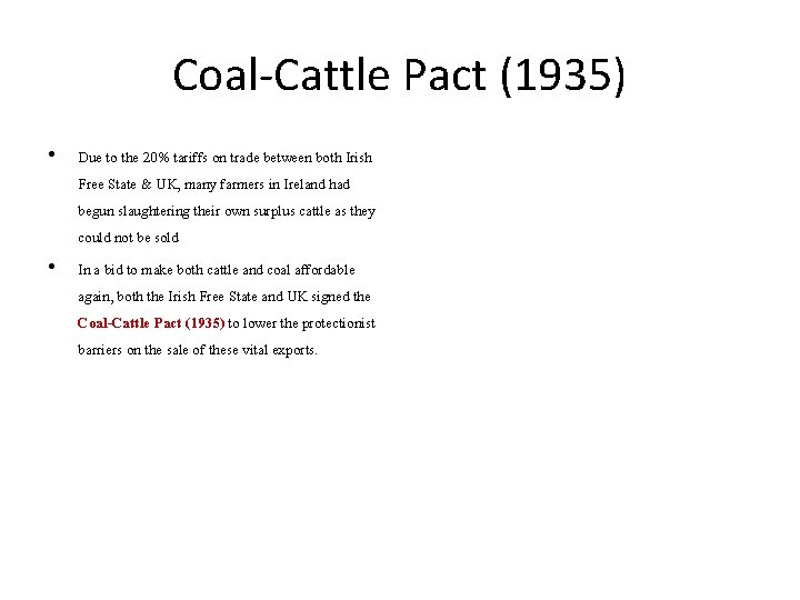 Coal-Cattle Pact (1935) • Due to the 20% tariffs on trade between both Irish