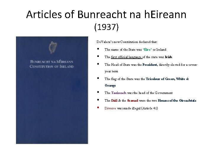 Articles of Bunreacht na h. Eireann (1937) De. Valera’s new Constitution declared that: §