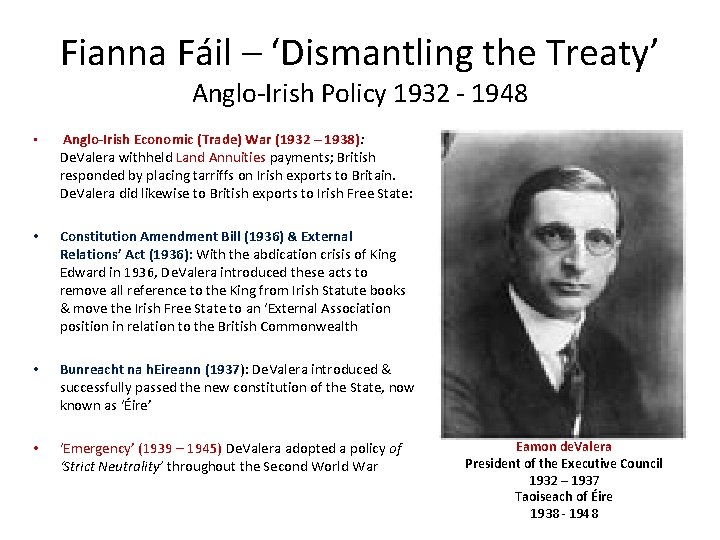 Fianna Fáil – ‘Dismantling the Treaty’ Anglo-Irish Policy 1932 - 1948 • Anglo-Irish Economic