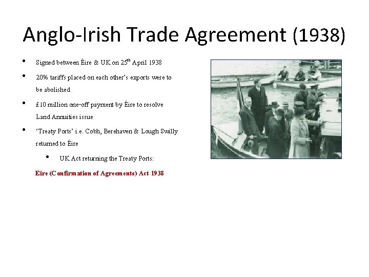 Anglo-Irish Trade Agreement (1938) • Signed between Éire & UK on 25 th April