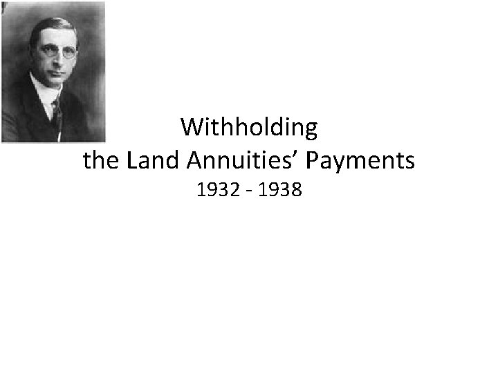Withholding the Land Annuities’ Payments 1932 - 1938 