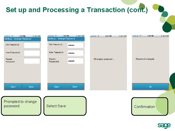 Set up and Processing a Transaction (cont. ) Prompted to change password Select Save Set up and Processing a Transaction (cont. ) Prompted to change password Select Save