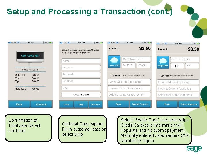 Setup and Processing a Transaction (cont. ) Confirmation of Total sale-Select Continue Optional Data Setup and Processing a Transaction (cont. ) Confirmation of Total sale-Select Continue Optional Data