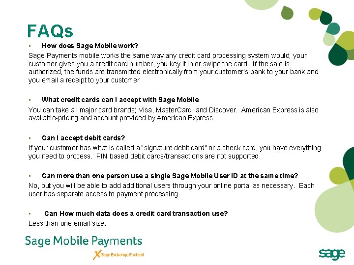 FAQs • How does Sage Mobile work? Sage Payments mobile works the same way FAQs • How does Sage Mobile work? Sage Payments mobile works the same way
