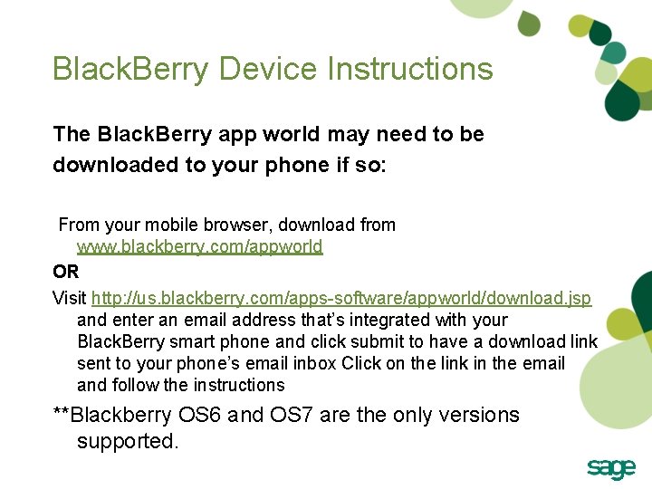 Black. Berry Device Instructions The Black. Berry app world may need to be downloaded Black. Berry Device Instructions The Black. Berry app world may need to be downloaded