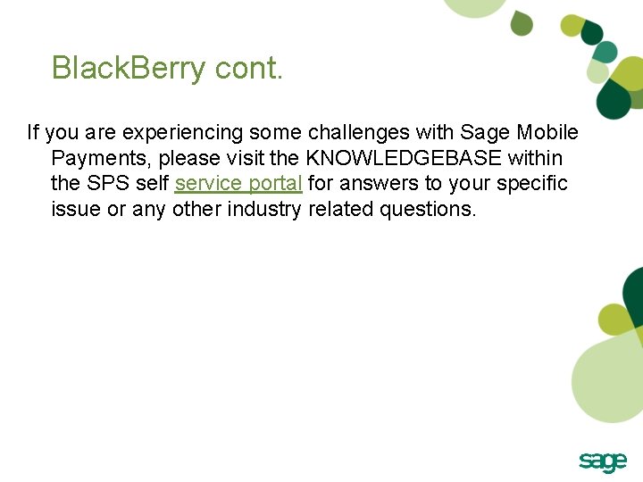Black. Berry cont. If you are experiencing some challenges with Sage Mobile Payments, please Black. Berry cont. If you are experiencing some challenges with Sage Mobile Payments, please