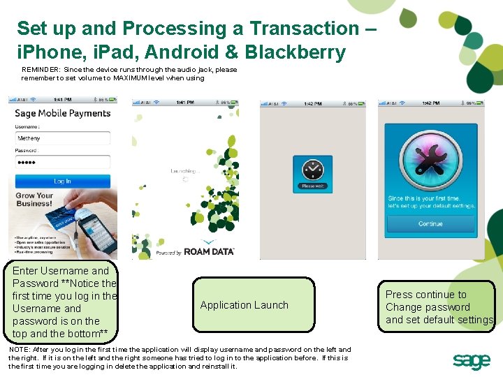 Set up and Processing a Transaction – i. Phone, i. Pad, Android & Blackberry Set up and Processing a Transaction – i. Phone, i. Pad, Android & Blackberry