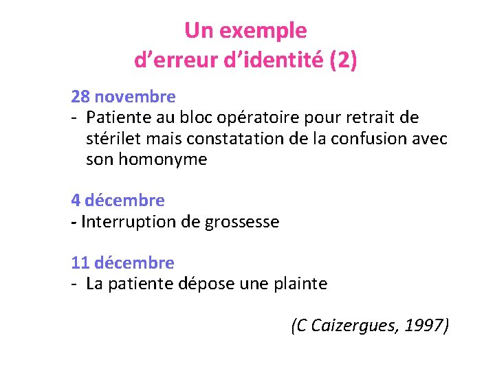 Un exemple d’erreur d’identité (2) 28 novembre - Patiente au bloc opératoire pour retrait