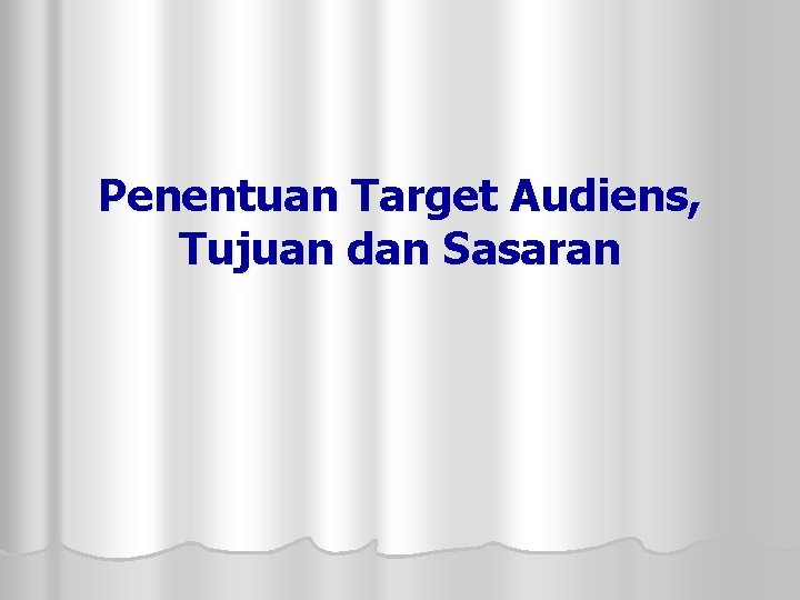 Penentuan Target Audiens, Tujuan dan Sasaran 